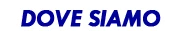 dove_siamo